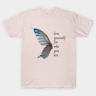 Love yourself for who you are T-Shirt